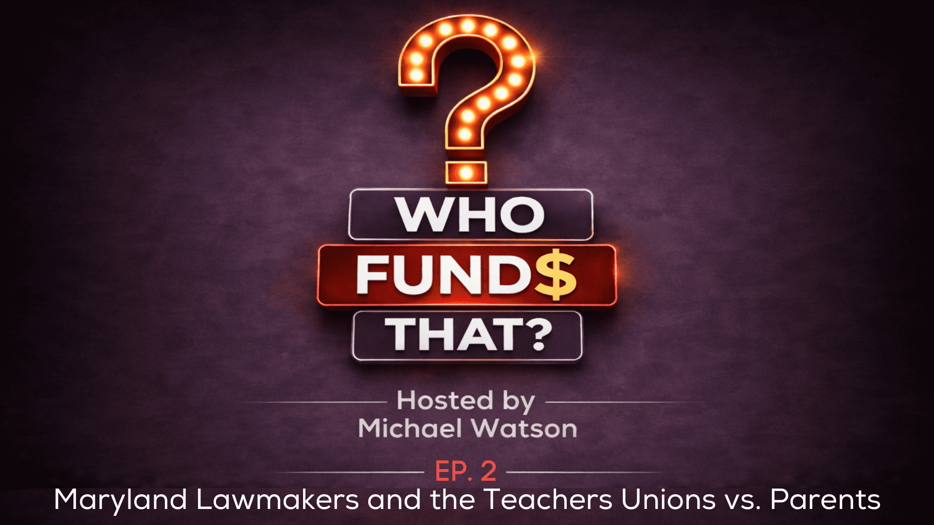 “Who Funds That?” Episode 2: Maryland Lawmakers and Teachers Unions vs ...